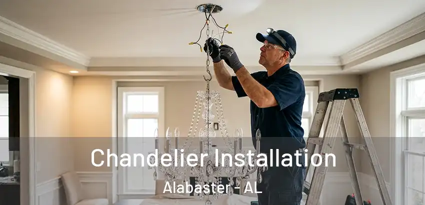  Chandelier Installation Alabaster - AL