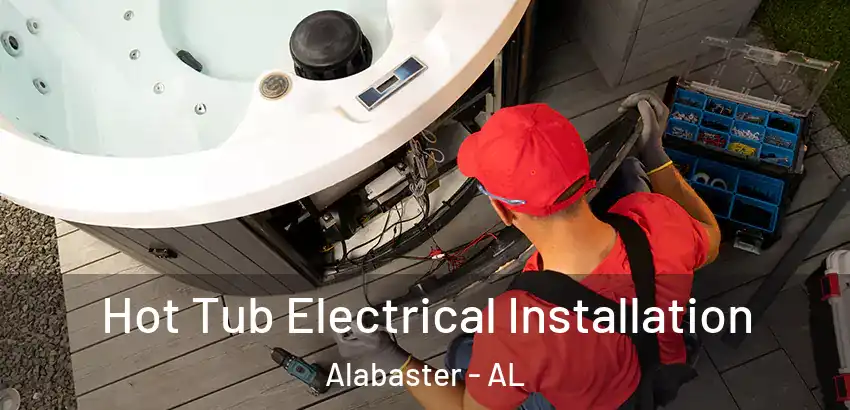  Hot Tub Electrical Installation Alabaster - AL